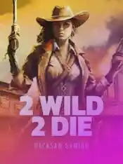 2 Wild 2 Die